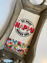 Load image into Gallery viewer, Do What Makes You Happy Tea Towel
